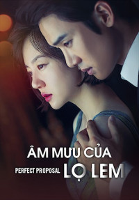 Âm Muu Cua Lo Lem | Perfect Proposal (2015) Âm Muu Cua Lo Lem | Perfect Proposal (2015)
