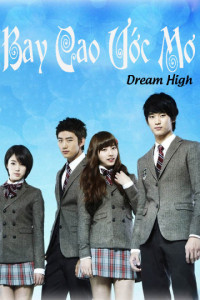 Bay Cao Ước Mơ | Dream High (2011) Bay Cao Ước Mơ | Dream High (2011)