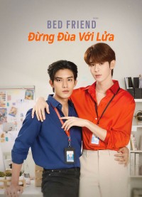 Bed Friend: Đừng Đùa Với Lửa | Bed friend (2023) Bed Friend: Đừng Đùa Với Lửa | Bed friend (2023)