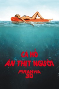 Cá Hổ Ăn Thịt Người | Piranha 3D (2010) Cá Hổ Ăn Thịt Người | Piranha 3D (2010)