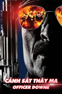 Cảnh Sát Thây Ma | Officer Downe (2016) Cảnh Sát Thây Ma | Officer Downe (2016)