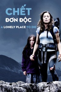 Chết Đơn Độc | A Lonely Place To Die (2011) Chết Đơn Độc | A Lonely Place To Die (2011)