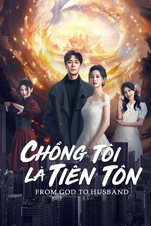Chồng Tôi Là Tiên Tôn | From God To Husband (2024)