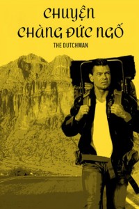 Chuyện Chàng Đức Ngố | The Dutchman (2016) Chuyện Chàng Đức Ngố | The Dutchman (2016)