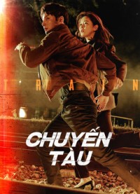 Chuyến Tàu | Train (2020) Chuyến Tàu | Train (2020)