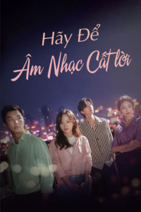 Để Âm Nhạc Cất Lời | I Wanna Hear Your Song (2019) Để Âm Nhạc Cất Lời | I Wanna Hear Your Song (2019)