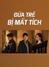 Đứa Trẻ Mất Tích | The Disappearing Child (2022) Đứa Trẻ Mất Tích | The Disappearing Child (2022)