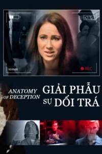 Giải Phẫu Sự Dối Trá | Anatomy of Deception (2014) Giải Phẫu Sự Dối Trá | Anatomy of Deception (2014)