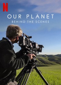 Hành tinh của chúng ta - Hậu trường | Our Planet - Behind The Scenes (2019) Hành tinh của chúng ta - Hậu trường | Our Planet - Behind The Scenes (2019)