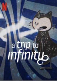 Hành trình tới vô tận | A Trip to Infinity (2022) Hành trình tới vô tận | A Trip to Infinity (2022)