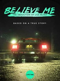 Hãy tin cháu: Vụ bắt cóc Lisa McVey | Believe Me: The Abduction of Lisa McVey (2018) Hãy tin cháu: Vụ bắt cóc Lisa McVey | Believe Me: The Abduction of Lisa McVey (2018)