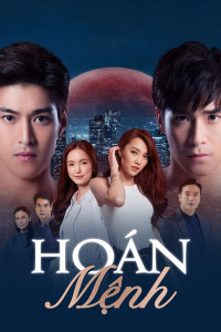 Hoán Mệnh | Switch Of Fate (2021) Hoán Mệnh | Switch Of Fate (2021)
