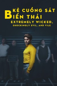Kẻ Cuồng Sát Biến Thái | Extremely Wicked, Shockingly Evil, and Vile (2019) Kẻ Cuồng Sát Biến Thái | Extremely Wicked, Shockingly Evil, and Vile (2019)