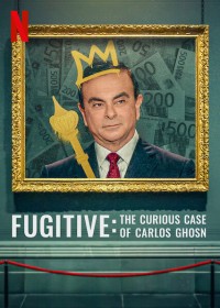 Kẻ trốn chạy: Vụ án kỳ lạ về Carlos Ghosn | Fugitive: The Curious Case of Carlos Ghosn (2022) Kẻ trốn chạy: Vụ án kỳ lạ về Carlos Ghosn | Fugitive: The Curious Case of Carlos Ghosn (2022)