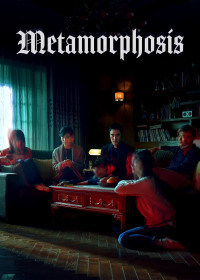 Metamorphosis | Metamorphosis (2019) Metamorphosis | Metamorphosis (2019)