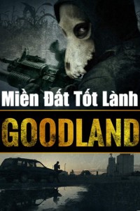 Miền Đất Tốt Lành | Goodland (2017) Miền Đất Tốt Lành | Goodland (2017)