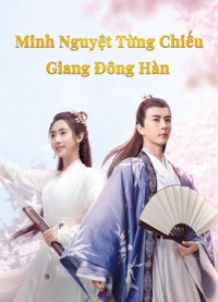 Minh Nguyệt Từng Chiếu Giang Đông Hàn | The Moon Brightens for You (2020) Minh Nguyệt Từng Chiếu Giang Đông Hàn | The Moon Brightens for You (2020)