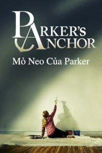 Mỏ Neo Của Parker | Parker's Anchor (2018) Mỏ Neo Của Parker | Parker's Anchor (2018)