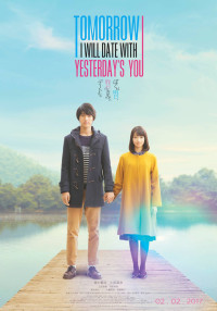 Ngày Mai, Anh Sẽ Hẹn Hò Với Em Của Ngày Hôm Qua | Tomorrow I Will Date With Yesterday's You (2016) Ngày Mai, Anh Sẽ Hẹn Hò Với Em Của Ngày Hôm Qua | Tomorrow I Will Date With Yesterday's You (2016)