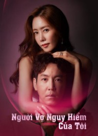 Người Vợ Nguy Hiểm Của Tôi | My Dangerous Wife (2020) Người Vợ Nguy Hiểm Của Tôi | My Dangerous Wife (2020)