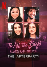 Những chàng trai năm ấy: Mãi yêu – Tiệc hậu | To All the Boys: Always and Forever - The Afterparty (2021) Những chàng trai năm ấy: Mãi yêu – Tiệc hậu | To All the Boys: Always and Forever - The Afterparty (2021)