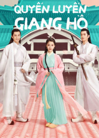 Quyến Luyến Giang Hồ | Lovely Swords Girl (2019) Quyến Luyến Giang Hồ | Lovely Swords Girl (2019)