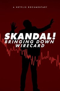 Skandal! Sự sụp đổ của Wirecard | Skandal! Bringing Down Wirecard (2022) Skandal! Sự sụp đổ của Wirecard | Skandal! Bringing Down Wirecard (2022)