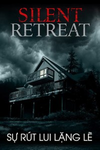 Sự Rút Lui Lặng Lẽ | Silent Retreat (2016) Sự Rút Lui Lặng Lẽ | Silent Retreat (2016)