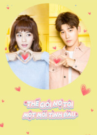 Thế Giới Nợ Tôi Một Mối Tình Đầu | Lucky's First Love (2019) Thế Giới Nợ Tôi Một Mối Tình Đầu | Lucky's First Love (2019)