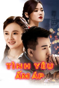 Tình Yêu Ấm Áp | Warm Love (2017) Tình Yêu Ấm Áp | Warm Love (2017)