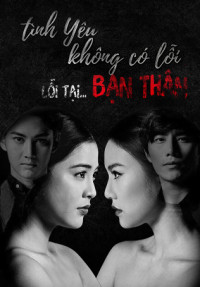 Tình Yêu Không Có Lỗi, Lỗi Do Bạn Thân | Club Friday - The Series 6: Best Friend (2016) Tình Yêu Không Có Lỗi, Lỗi Do Bạn Thân | Club Friday - The Series 6: Best Friend (2016)