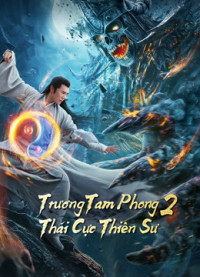 Trương Tam Phong 2 Thái Cực Thiên Sư | Tai Chi Hero (2020) Trương Tam Phong 2 Thái Cực Thiên Sư | Tai Chi Hero (2020)