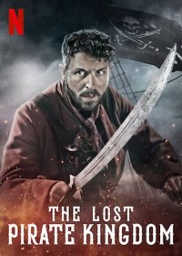 Vương quốc mất tích của hải tặc | The Lost Pirate Kingdom (2021) Vương quốc mất tích của hải tặc | The Lost Pirate Kingdom (2021)