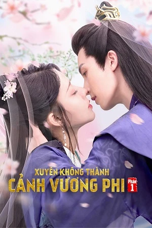 Xuyên Không Thành Cảnh Vương Phi Phần 1 | Actors Princess Cultivate Undergo 1 (2023)